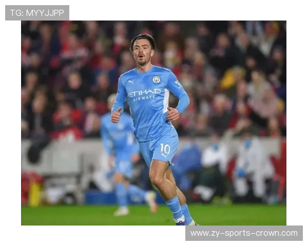 格拉利什边路爆破主导进攻，近期连续制造威胁成曼城关键战奇兵